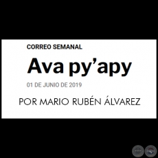 AVA PYAPY - POR MARIO RUBN LVAREZ - Sbado, 01 de Junio de 2019